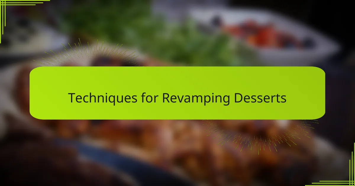 Techniques for Revamping Desserts
