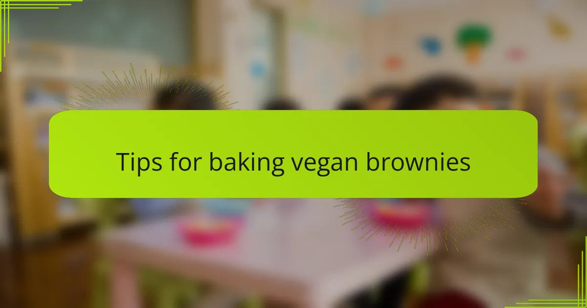 Tips for baking vegan brownies