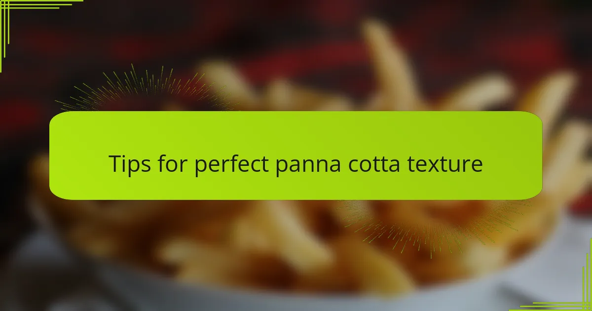 Tips for perfect panna cotta texture