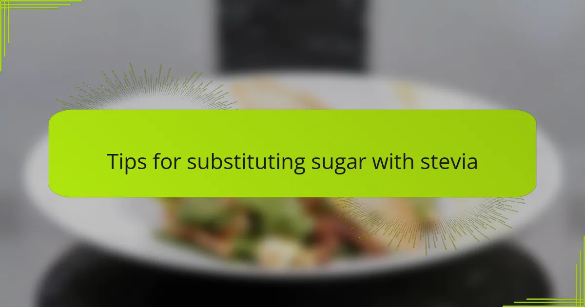 Tips for substituting sugar with stevia