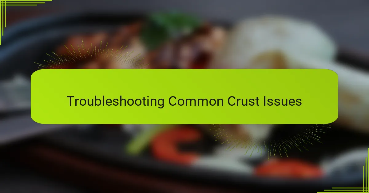 Troubleshooting Common Crust Issues