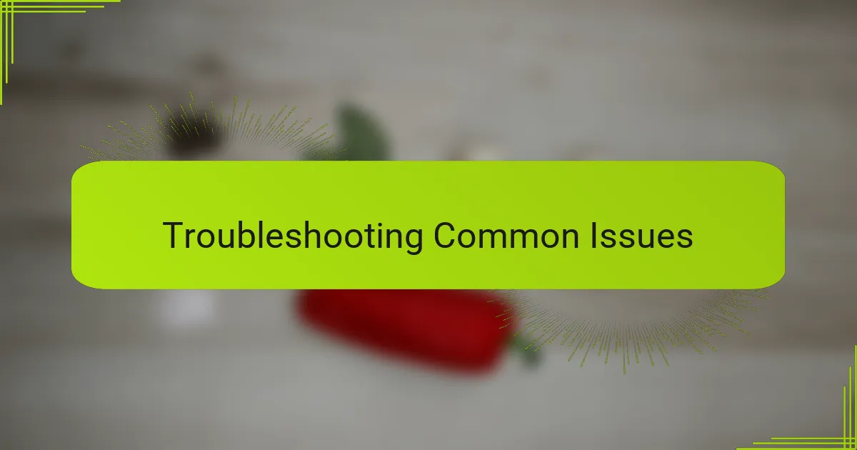 Troubleshooting Common Issues