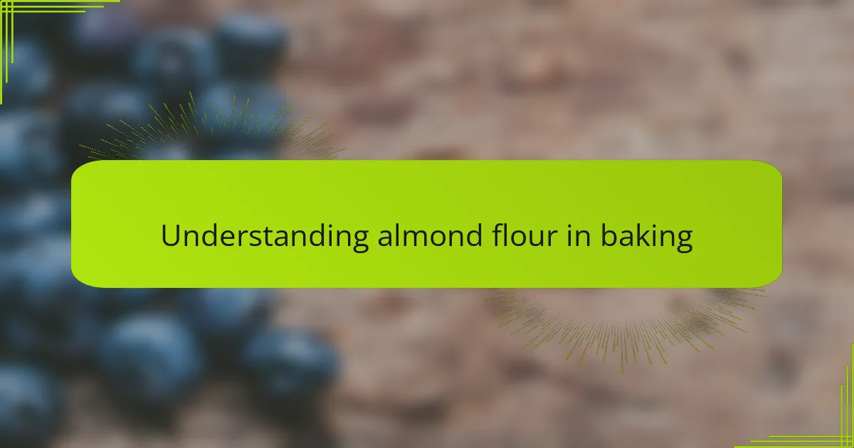 Understanding almond flour in baking