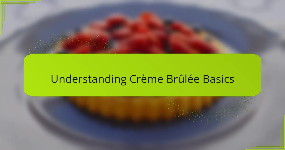 Understanding Crème Brûlée Basics