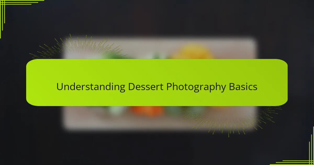 Understanding Dessert Photography Basics