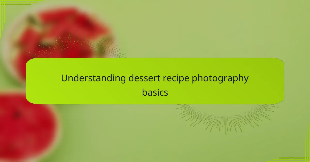 Understanding dessert recipe photography basics