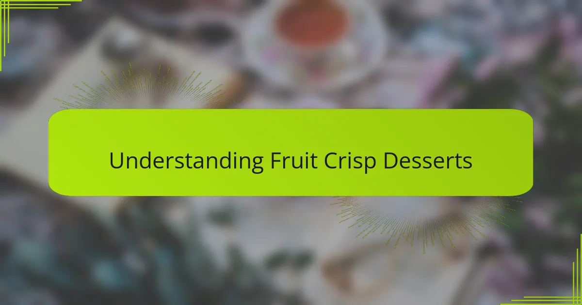 Understanding Fruit Crisp Desserts