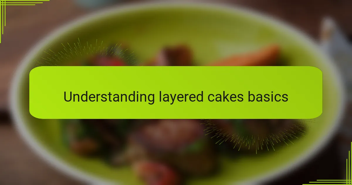 Understanding layered cakes basics
