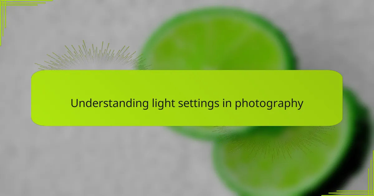 Understanding light settings in photography