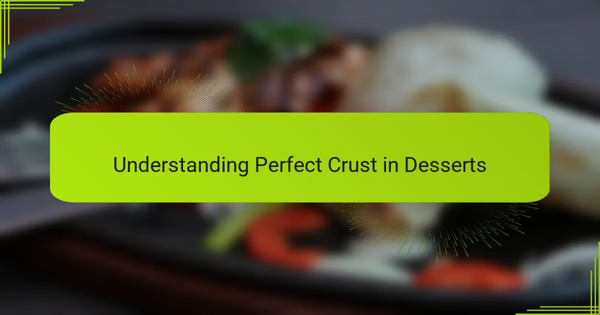 Understanding Perfect Crust in Desserts