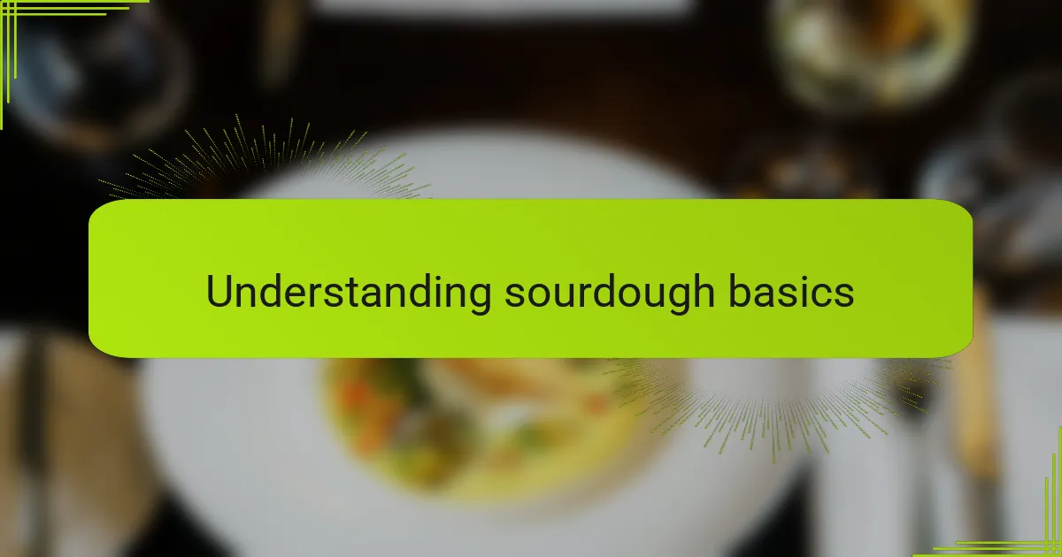Understanding sourdough basics