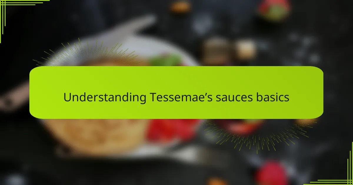 Understanding Tessemae’s sauces basics