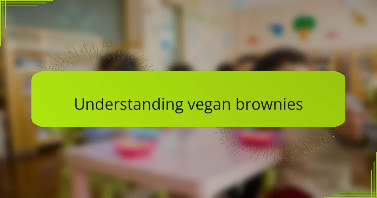 Understanding vegan brownies