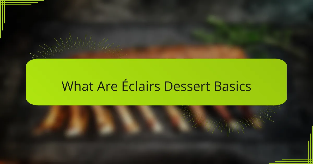 What Are Éclairs Dessert Basics