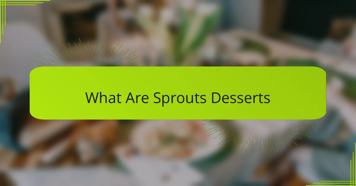 What Are Sprouts Desserts