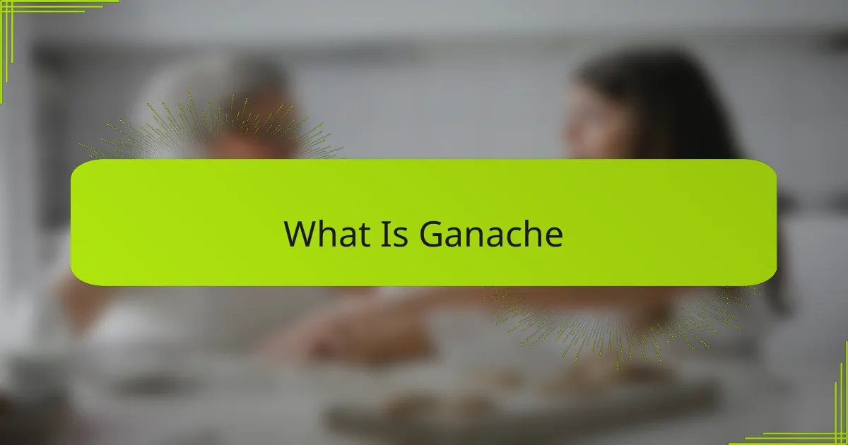 What Is Ganache
