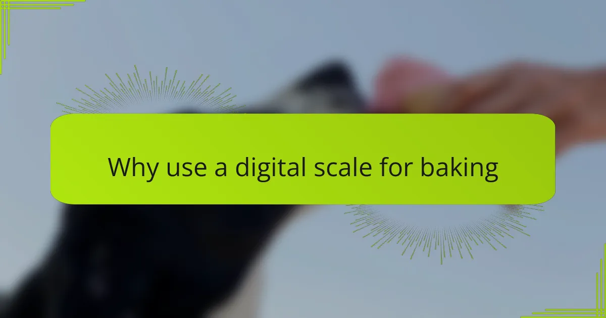 Why use a digital scale for baking